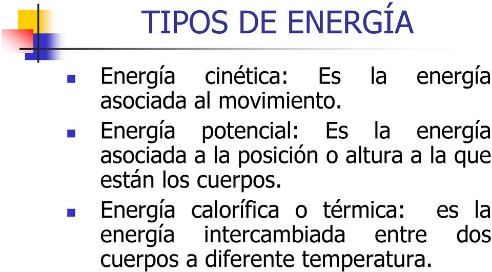 Energía potencial: Es la energía asociada a la posición o altura a
