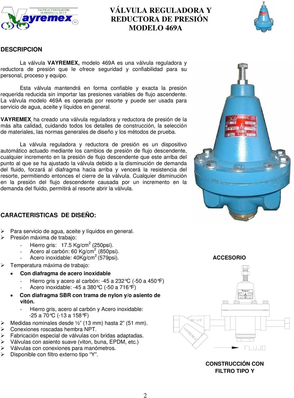 La válvula modelo 469A es operada por resorte y puede ser usada para servicio de agua, aceite y líquidos en general.