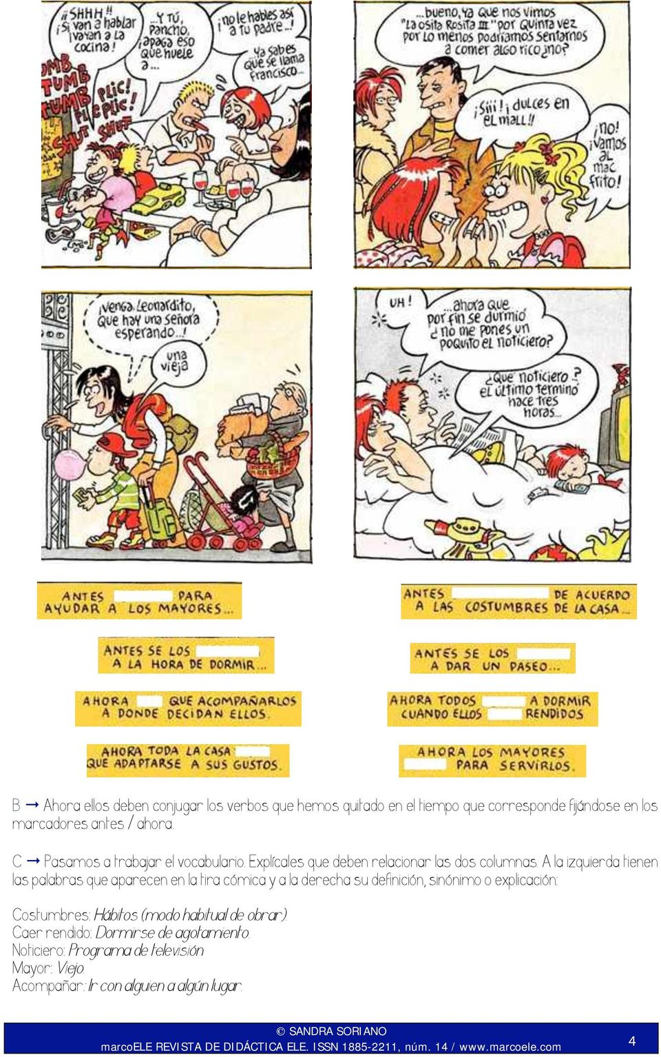 A la izquierda tienen las palabras que aparecen en la tira cómica y a la derecha su definición, sinónimo o explicación: Costumbres: Hábitos (modo