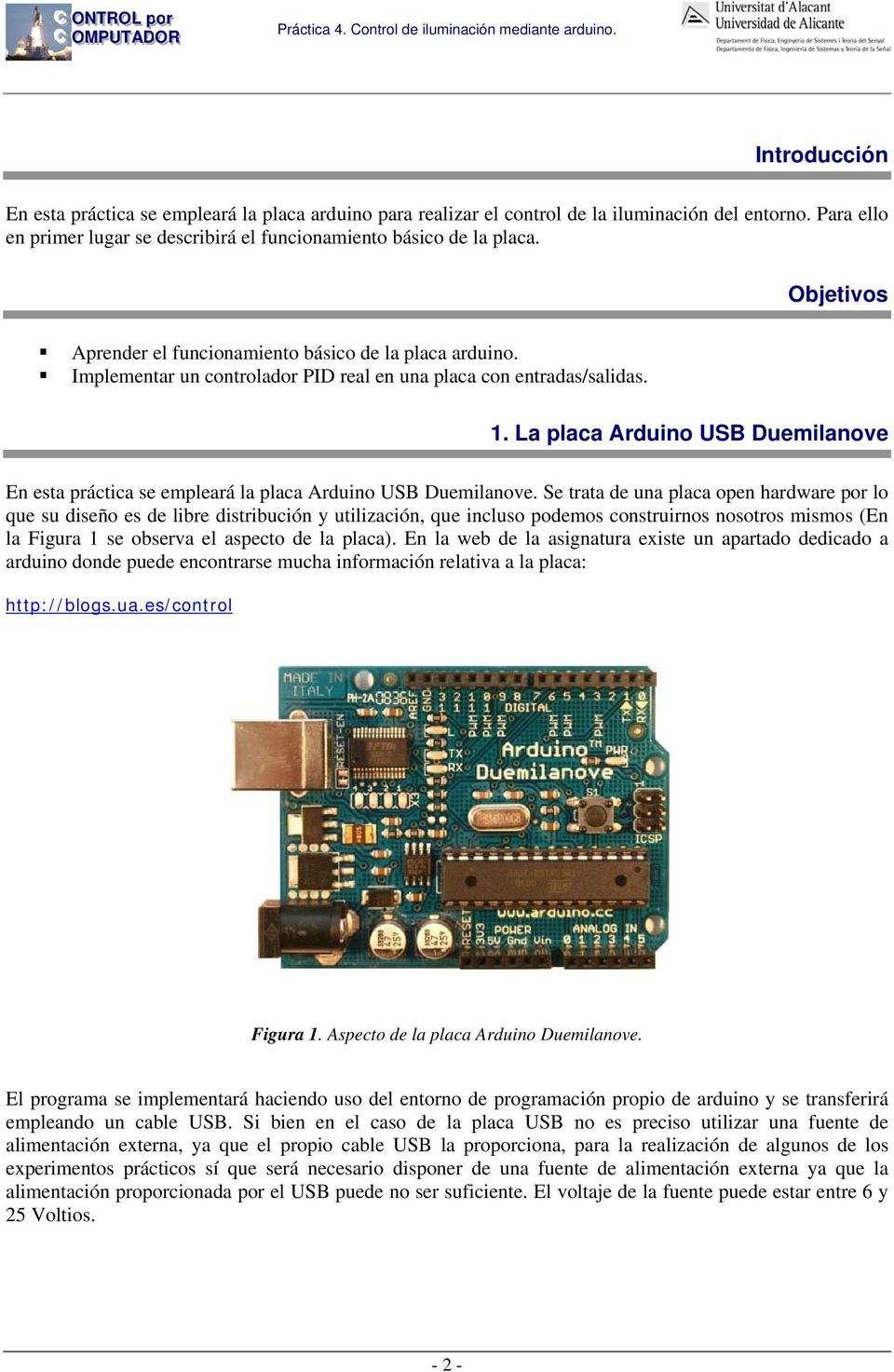 La placa Arduino USB Duemilanove En esta práctica se empleará la placa Arduino USB Duemilanove.