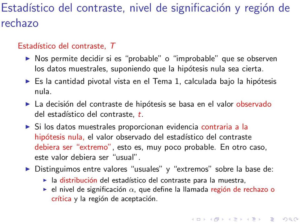 La decisión del contraste de hipótesis se basa en el valor observado del estadístico del contraste, t.