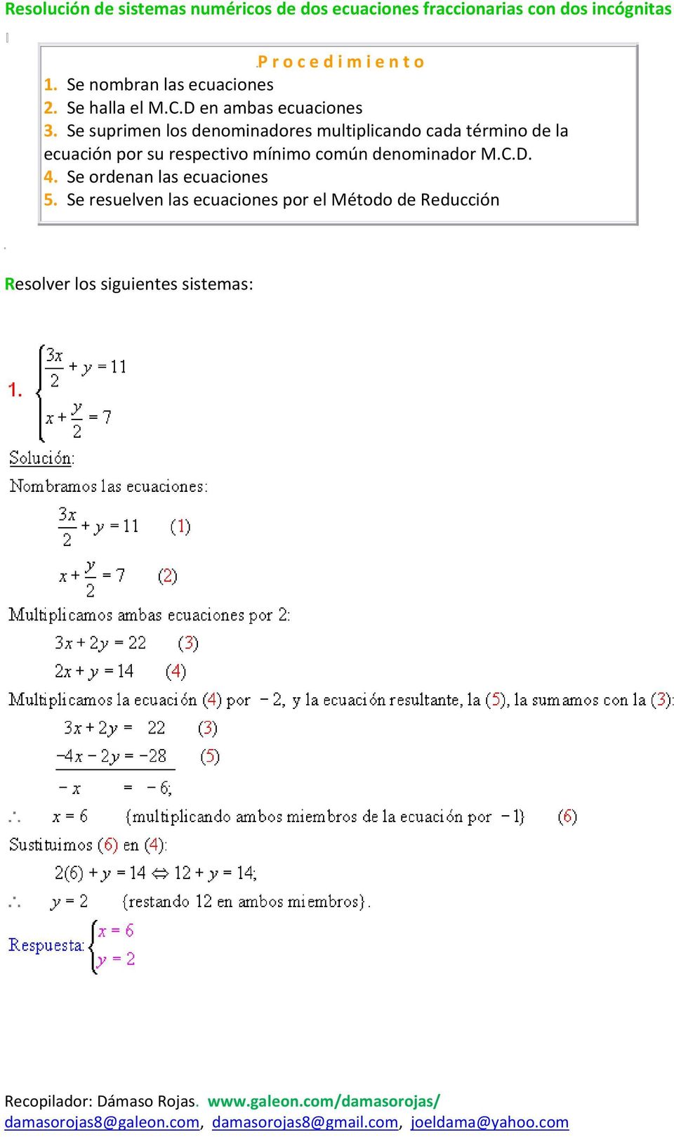 Se suprimen los denominadores multiplicando cada término de la ecuación por su respectivo mínimo común denominador M.C.