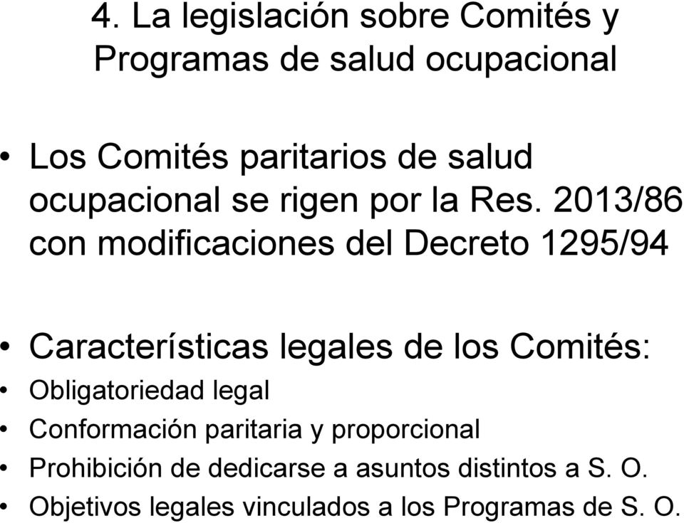 2013/86 con modificaciones del Decreto 1295/94 Características legales de los Comités: