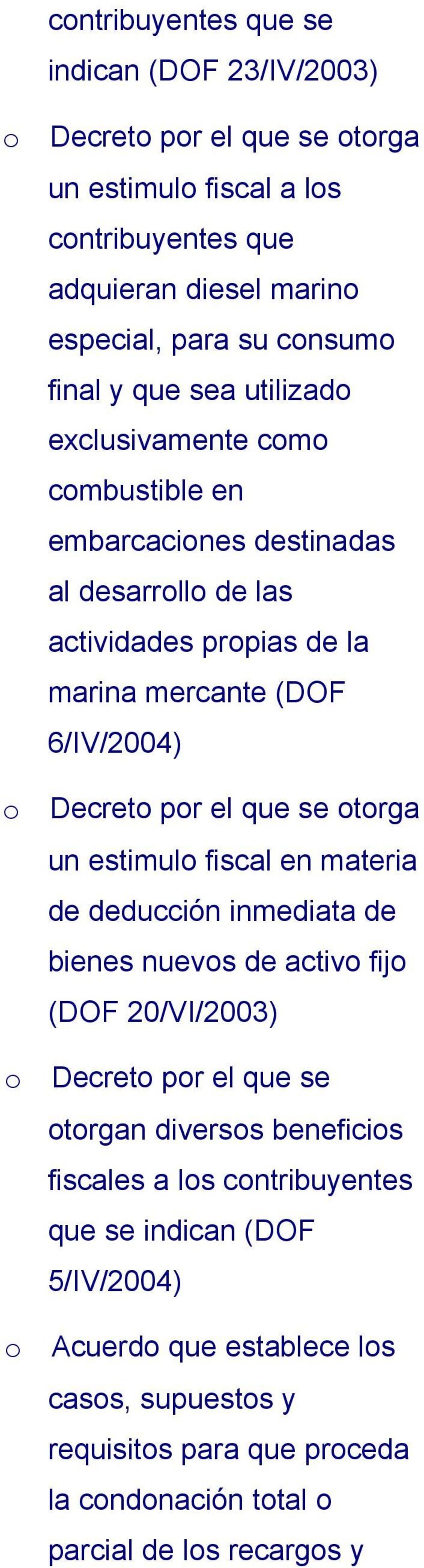 Decret pr el que se trga un estimul fiscal en materia de deducción inmediata de bienes nuevs de activ fij (DOF 20/VI/2003) Decret pr el que se trgan diverss