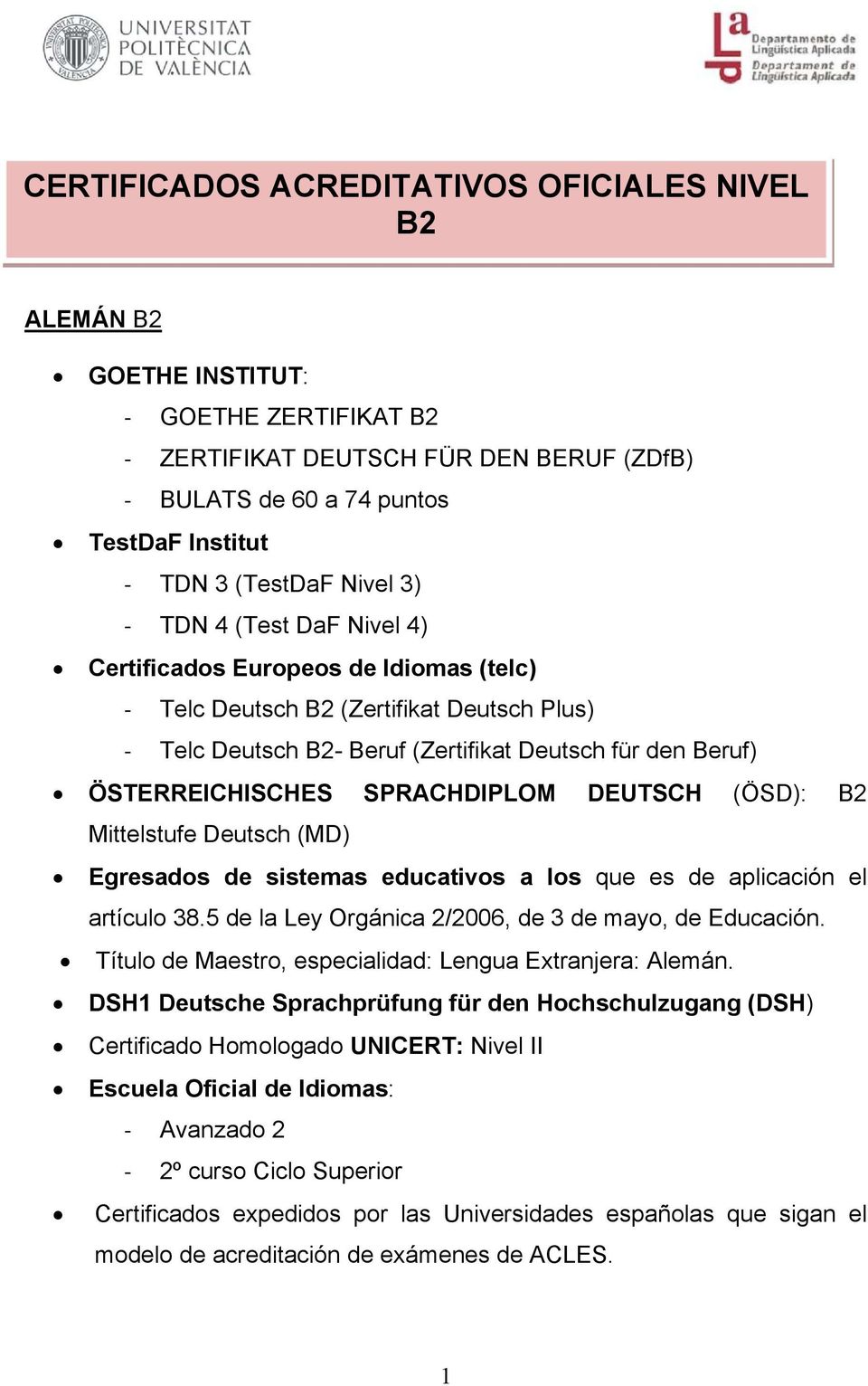 Deutsch - Beruf (Zertifikat Deutsch für den Beruf) ÖSTERREICHISCHES SPRACHDIPLOM DEUTSCH (ÖSD): Mittelstufe Deutsch (MD) Título de Maestro,