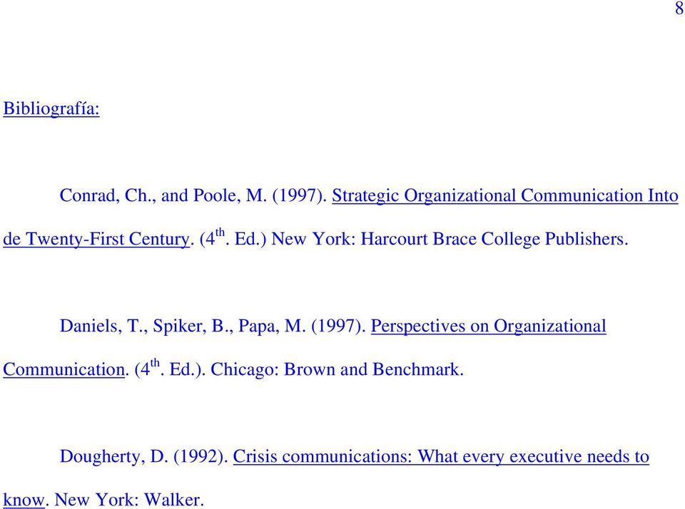 ) New York: Harcourt Brace College Publishers. Daniels, T., Spiker, B., Papa, M. (1997).