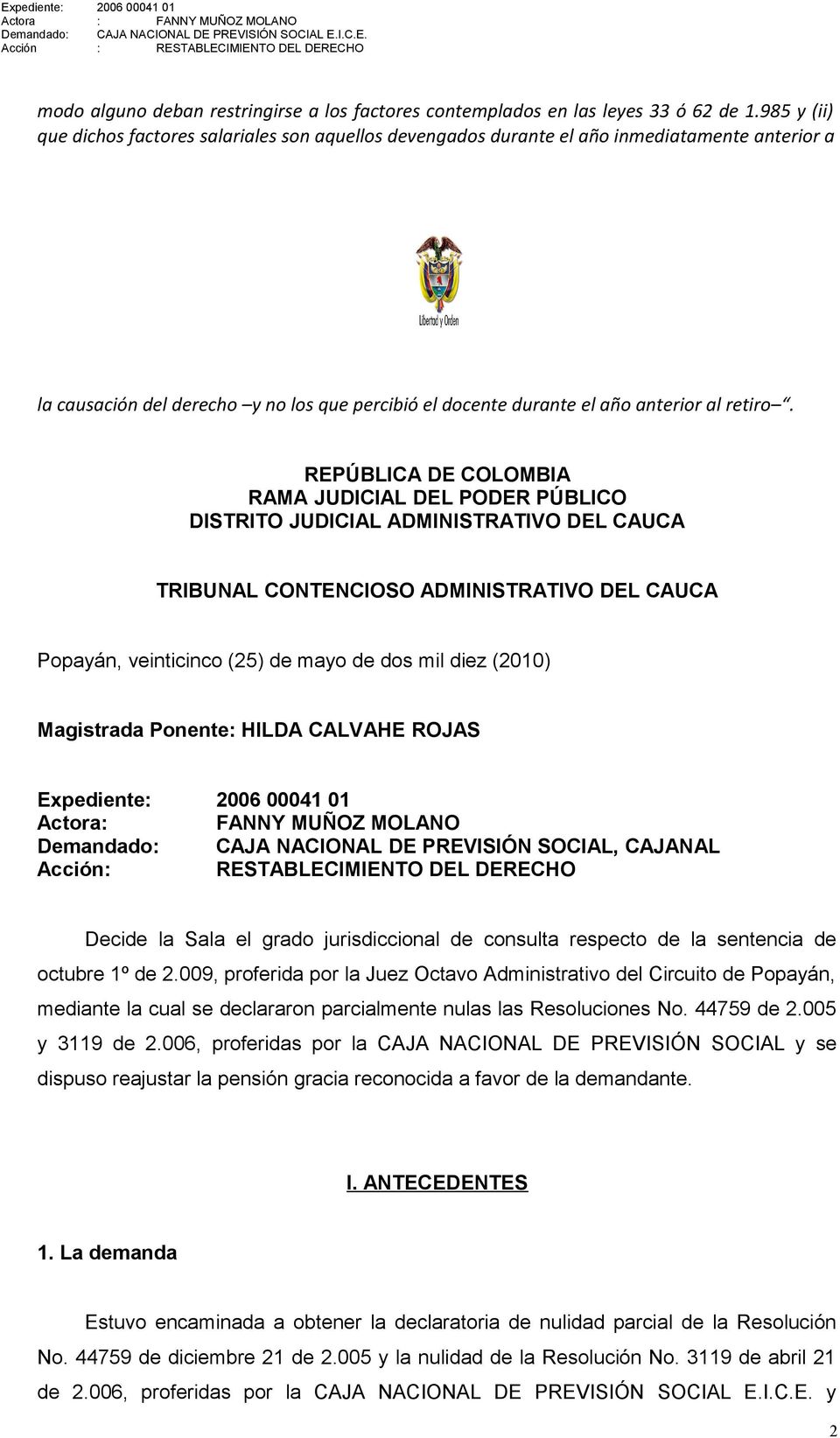REPÚBLICA DE COLOMBIA RAMA JUDICIAL DEL PODER PÚBLICO DISTRITO JUDICIAL ADMINISTRATIVO DEL CAUCA TRIBUNAL CONTENCIOSO ADMINISTRATIVO DEL CAUCA Popayán, veinticinco (25) de mayo de dos mil diez (2010)