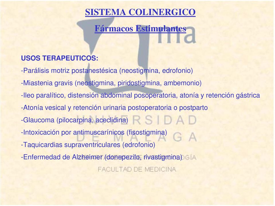 gástrica -Atonía vesical y retención urinaria postoperatoria o postparto -Glaucoma (pilocarpina, aceclidina)