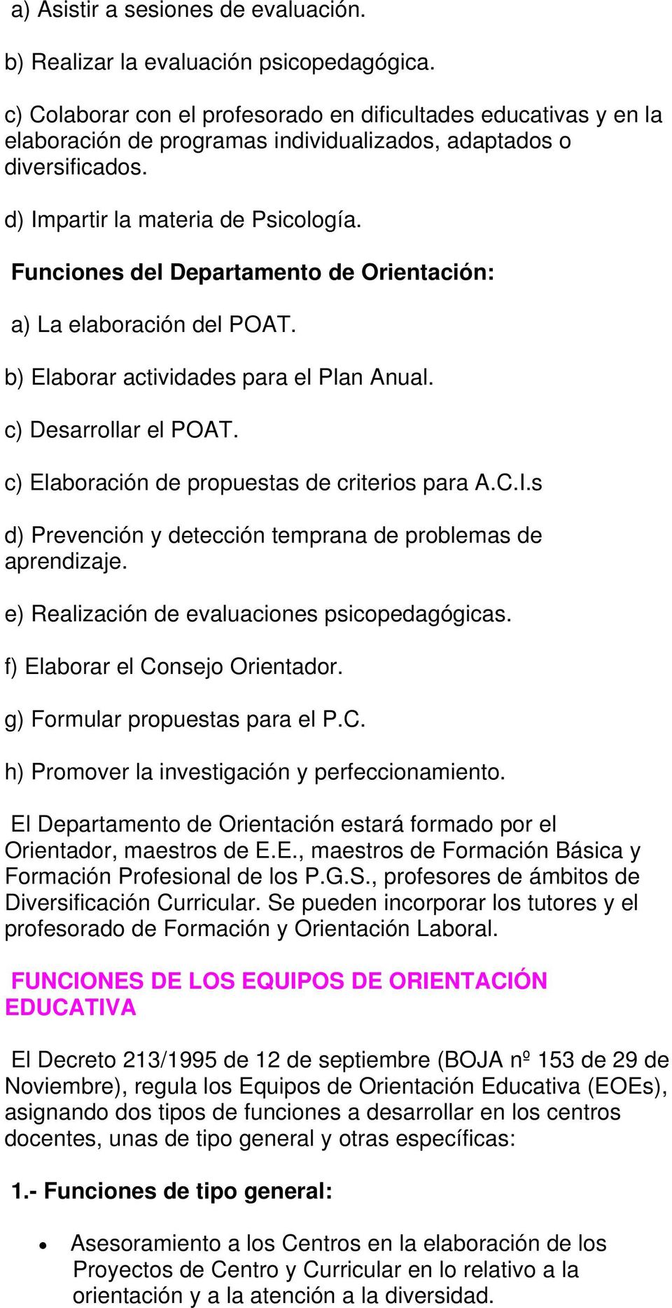 Funciones del Departamento de Orientación: a) La elaboración del POAT. b) Elaborar actividades para el Plan Anual. c) Desarrollar el POAT. c) Elaboración de propuestas de criterios para A.C.I.