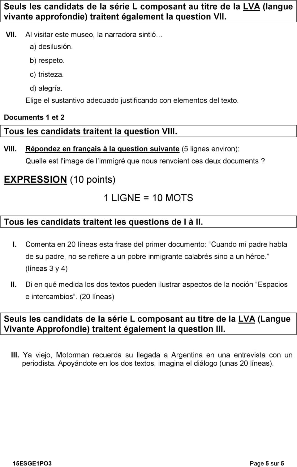 VIII. Répondez en français à la question suivante (5 lignes environ): Quelle est l image de l immigré que nous renvoient ces deux documents?