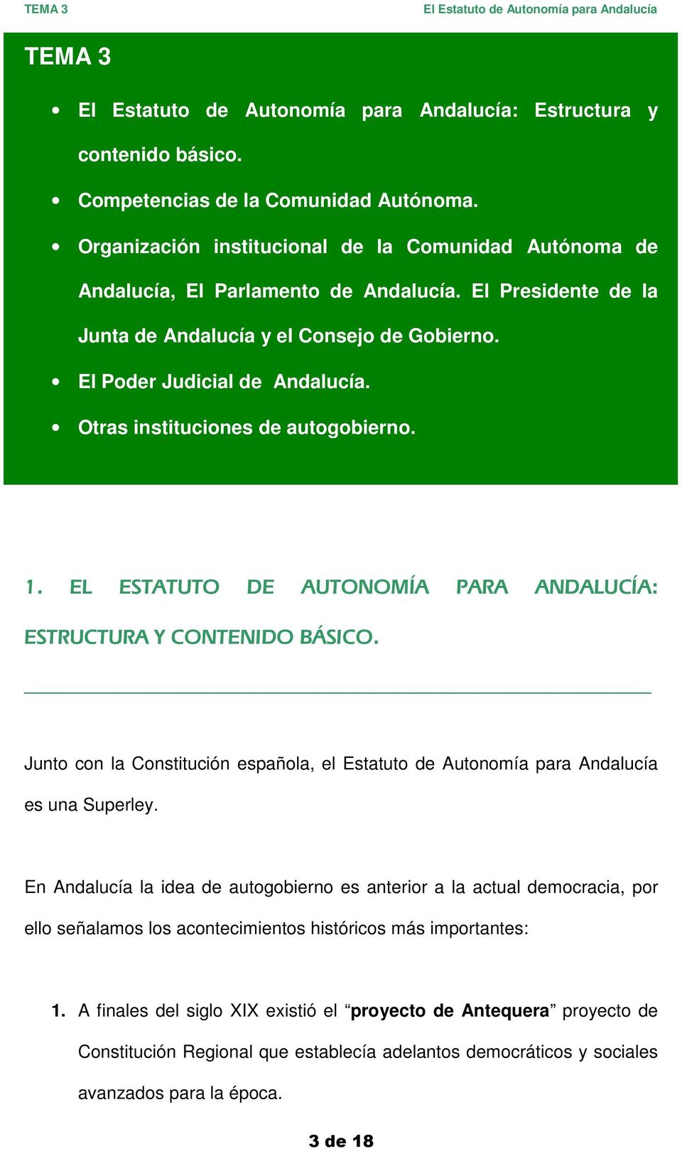 EL ESTATUTO DE AUTONOMÍA PARA ANDALUCÍA: ESTRUCTURA Y CONTENIDO BÁSICO. Junto con la Constitución española, el Estatuto de Autonomía para Andalucía es una Superley.