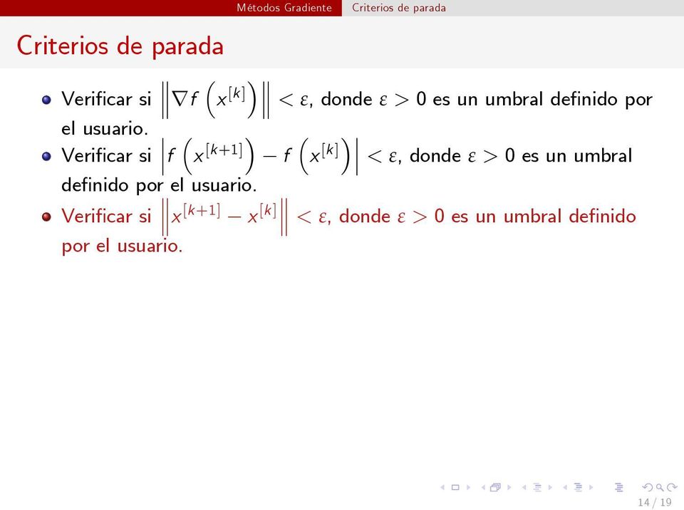 0 es un umbral definido por x [k+1]) f x [k]) < ε, donde ε > 0 es un umbral