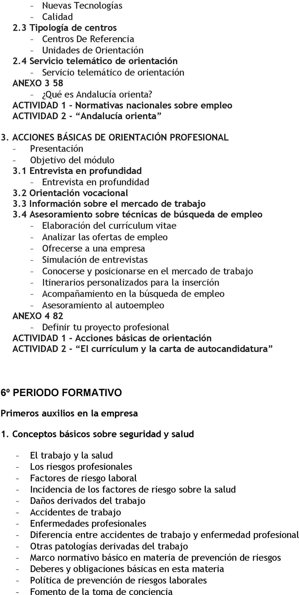 ACCIONES BÁSICAS DE ORIENTACIÓN PROFESIONAL - Presentación - Objetivo del módulo 3.1 Entrevista en profundidad - Entrevista en profundidad 3.2 Orientación vocacional 3.
