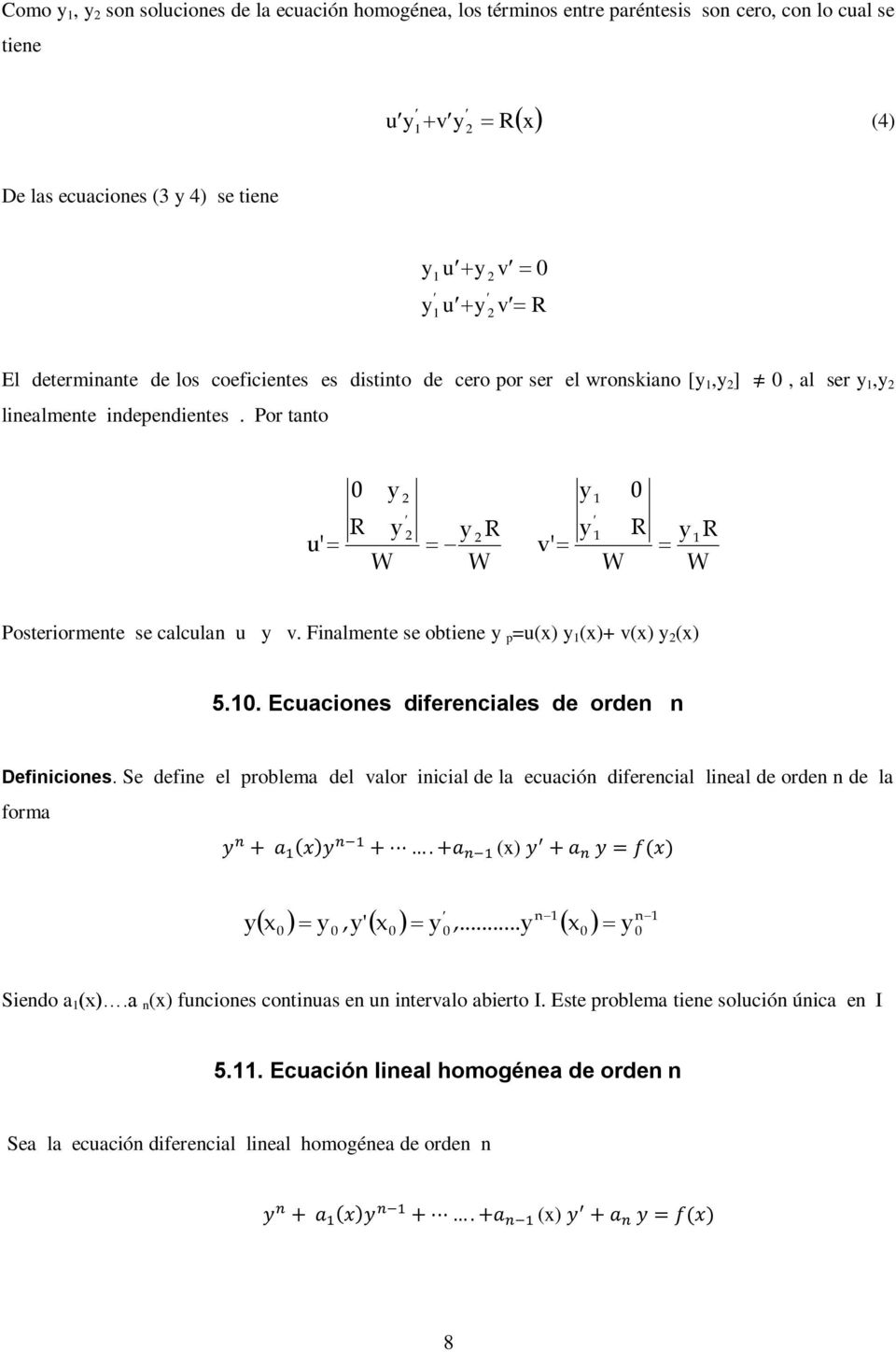 Finalmnt s obtin p =u() ()+ v() () 5.. Ecuacions difrncials d ordn n Dfinicions.