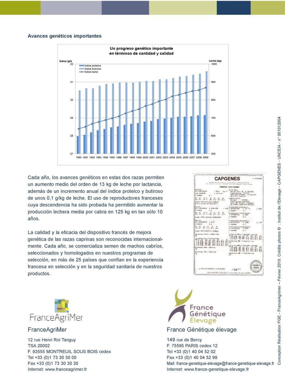 La calidad y la eficacia del dispositivo francés de mejora genética de las razas caprinas son reconocidas internacionalmente.