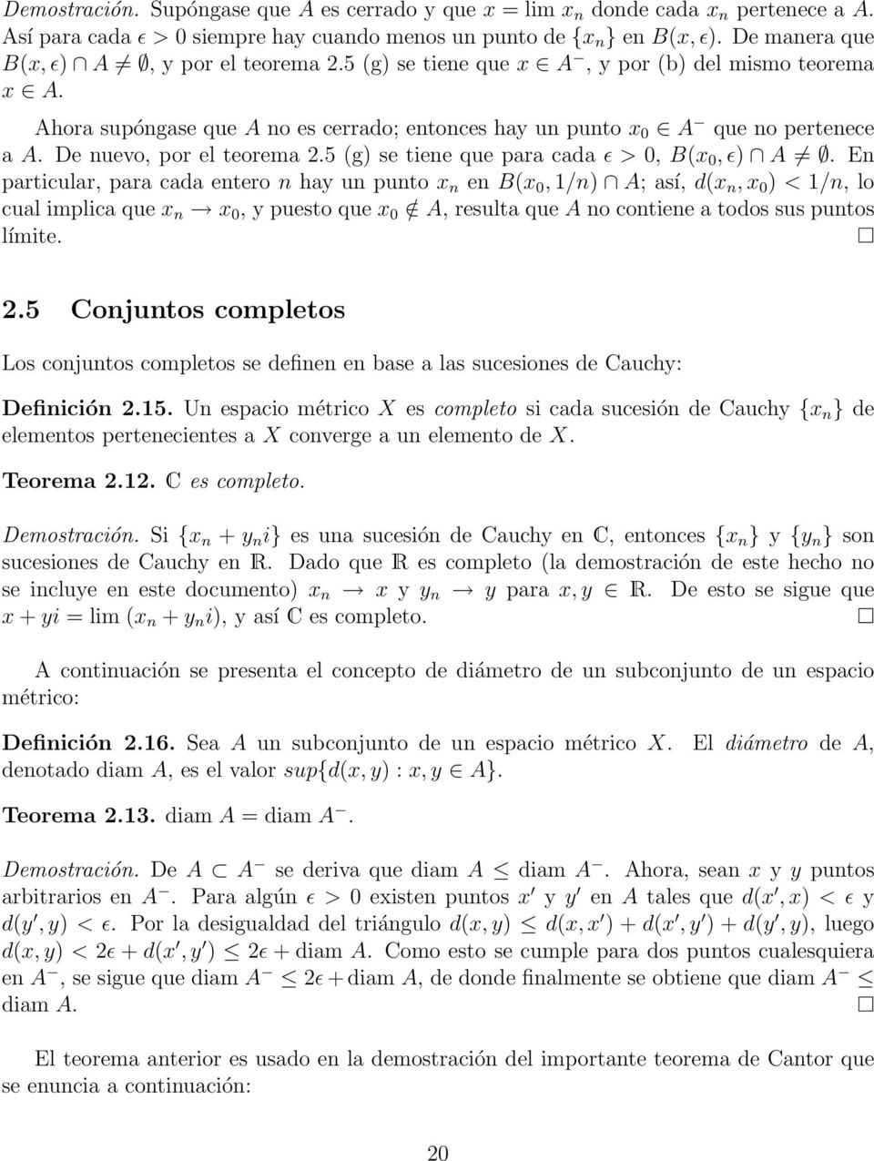 De nuevo, por el teorema 2.5 (g) se tiene que para cada ɛ > 0, B(x 0, ɛ) A.