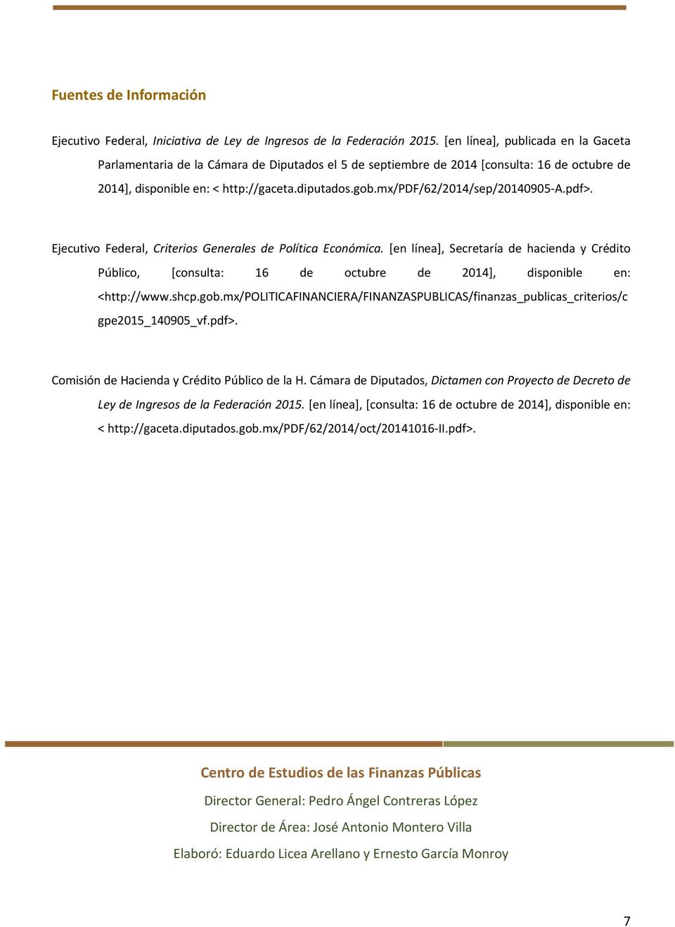 mx/pdf/62/2014/sep/20140905 A.pdf>. Ejecutivo Federal, Criterios Generales de Política Económica.