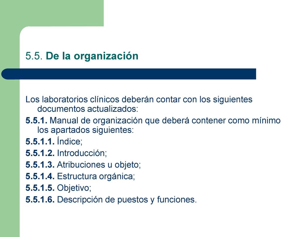 Manual de organización que deberá contener como mínimo los apartados siguientes: 5.5.1.
