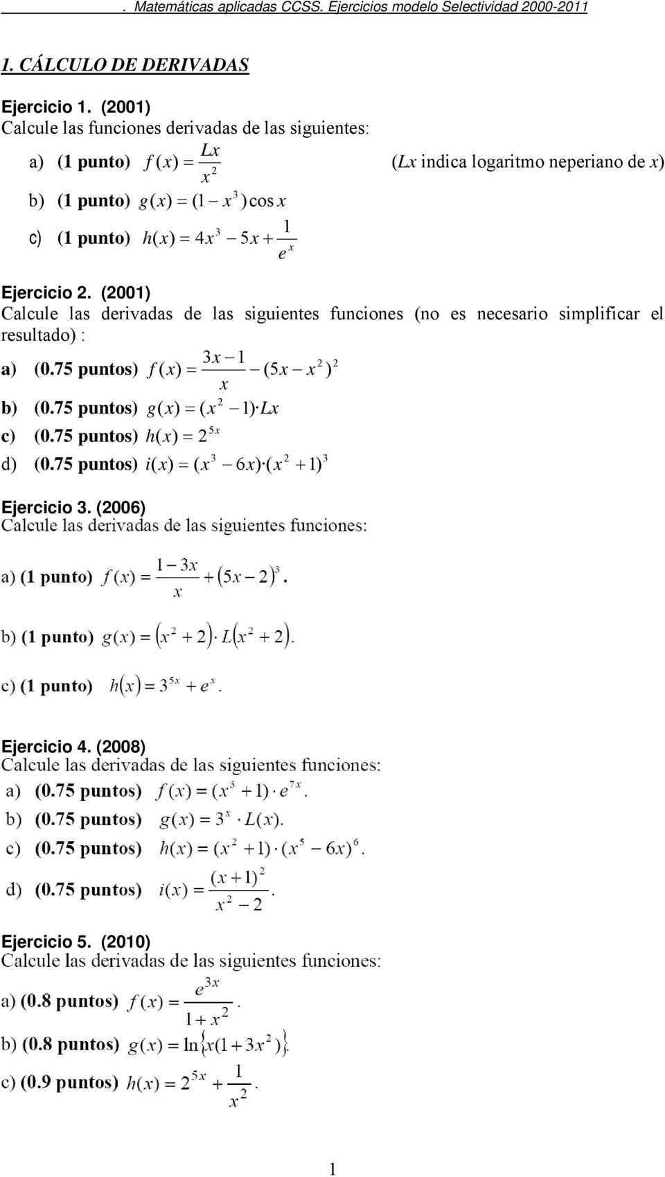 x) = (1 x ) cos x 3 1 c) (1 punto) h( x) = 4x 5x + x e Ejercicio.