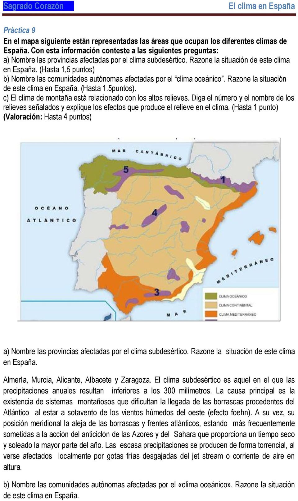 (Hasta 1,5 puntos) b) Nombre las comunidades autónomas afectadas por el clima oceánico. Razone la situación de este clima en España. (Hasta 1.5puntos).