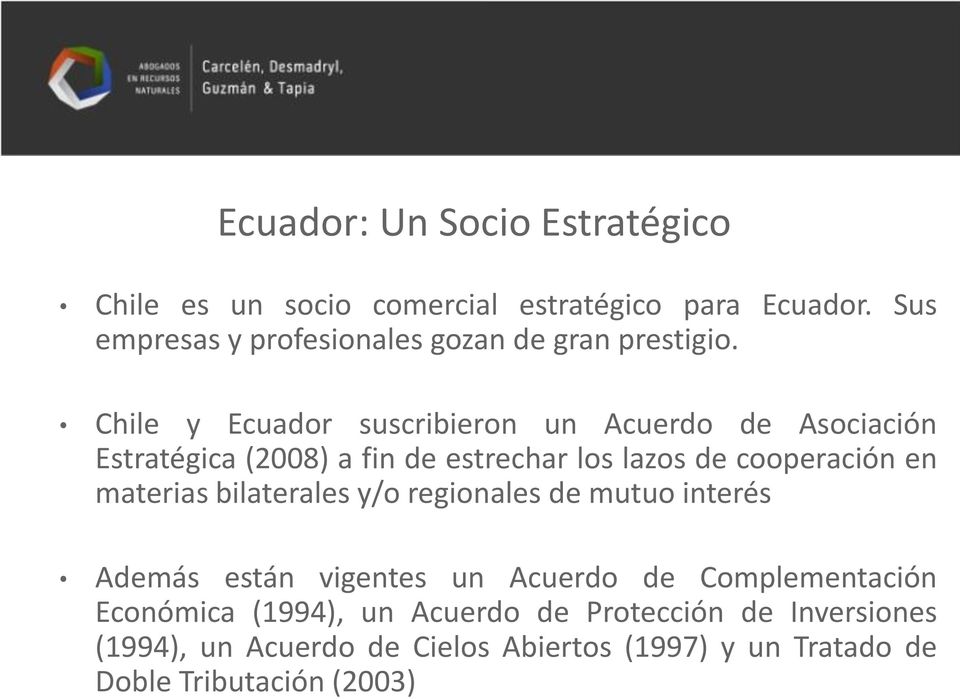 Chile y Ecuador suscribieron un Acuerdo de Asociación Estratégica (2008) a fin de estrechar los lazos de cooperación en