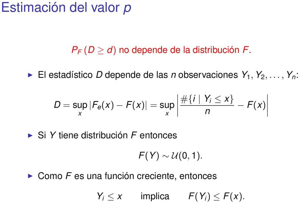 .., Y n : D = sup x F e (x) F(x) = sup x Si Y tiene distribución F entonces