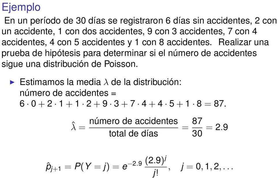 Realizar una prueba de hipótesis para determinar si el número de accidentes sigue una distribución de Poisson.