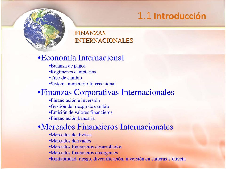 valores financieros Financiación bancaria Mercados Financieros Internacionales Mercados de divisas Mercados derivados Mercados
