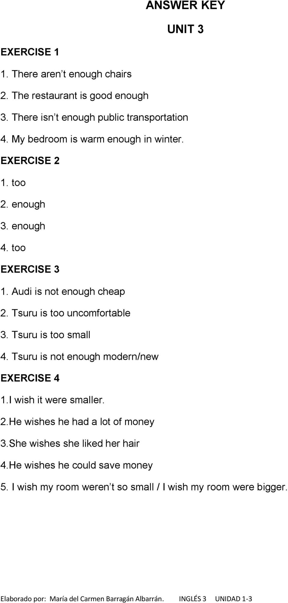 too EXERCISE 3 1. Audi is not enough cheap 2. Tsuru is too uncomfortable 3. Tsuru is too small 4.