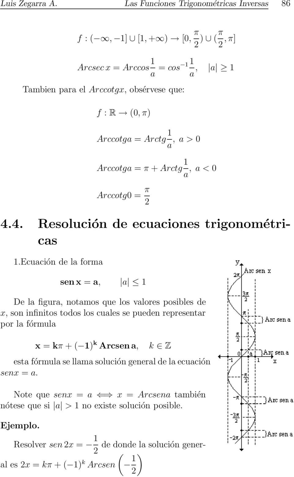 Arctg 1 a, a > 0 Arccotga = π + Arctg 1 a, a < 0 Arccotg0 = π 4.4. Resolución de ecuaciones trigonométricas 1.