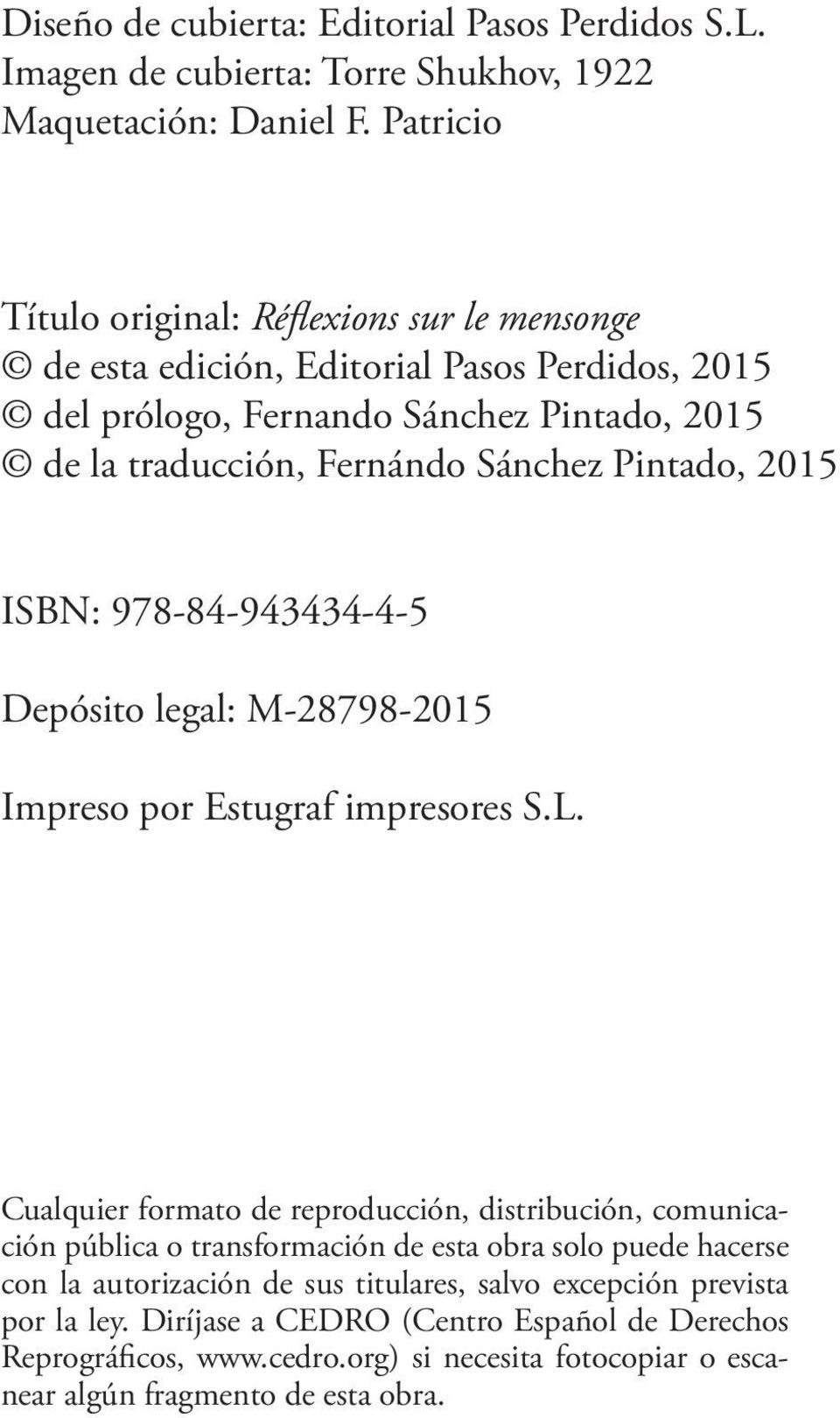 Pintado, 2015 ISBN: 978-84-943434-4-5 Depósito legal: M-28798-2015 Impreso por Estugraf impresores S.L.