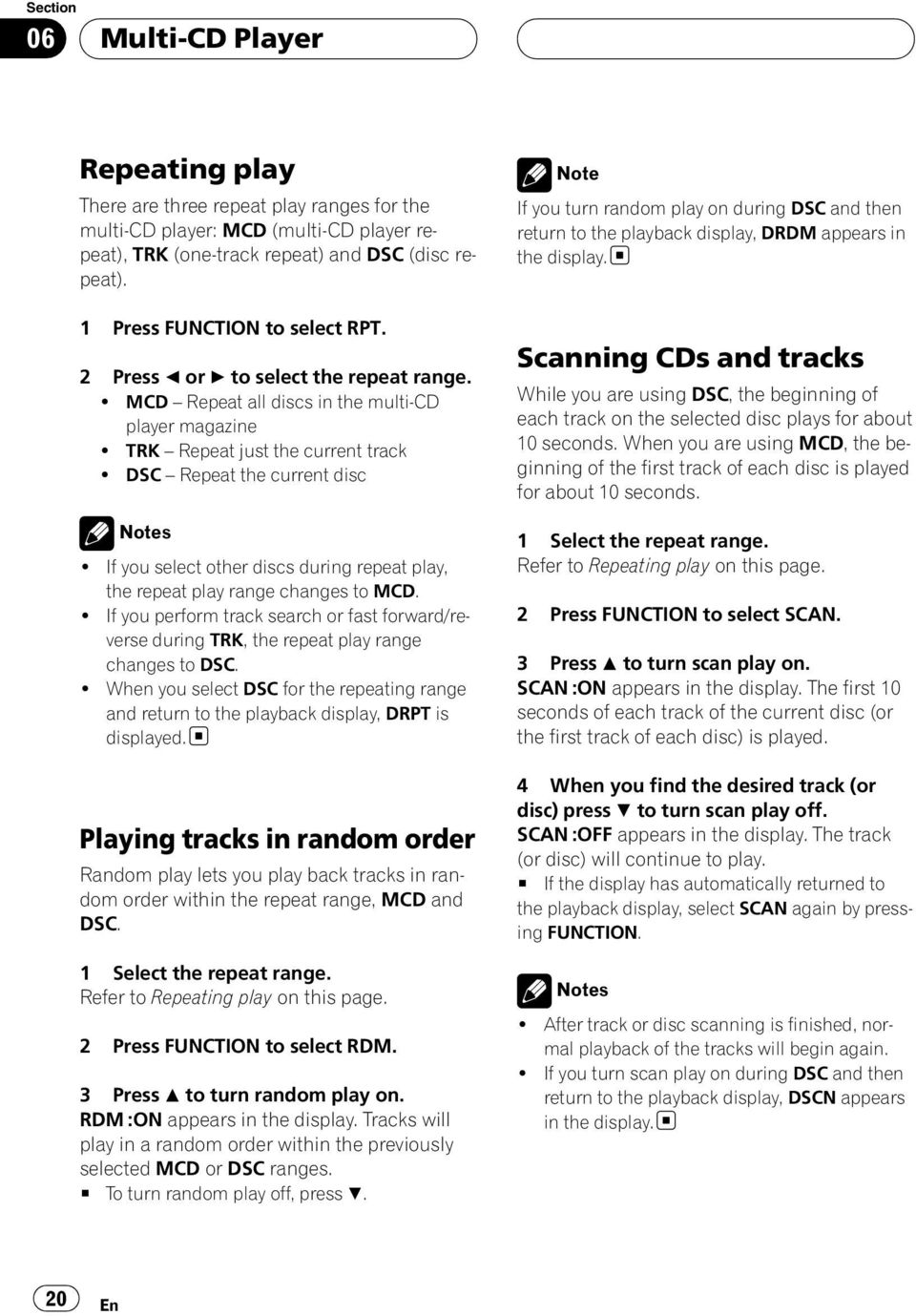 If you select other discs during repeat play, the repeat play range changes to MCD.! If you perform track search or fast forward/reverse during TRK, the repeat play range changes to DSC.