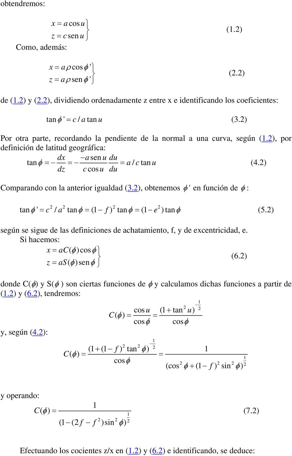) dz c cosu du Comparando con la anterior igualdad (3.), obtenemos φ ' en función de φ : tan φ ' c / a tan φ ( f) tan φ ( e ) tan = = = φ (5.