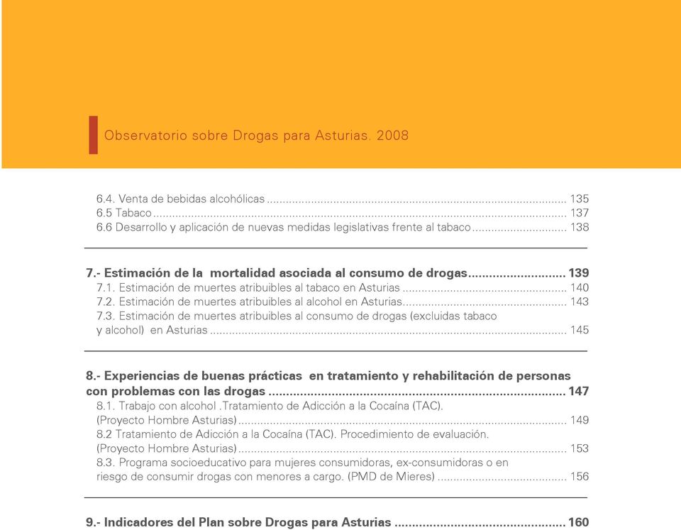 .. 143 7.3. Estimación de muertes atribuibles al consumo de drogas (excluidas tabaco y alcohol) en Asturias... 145 8.