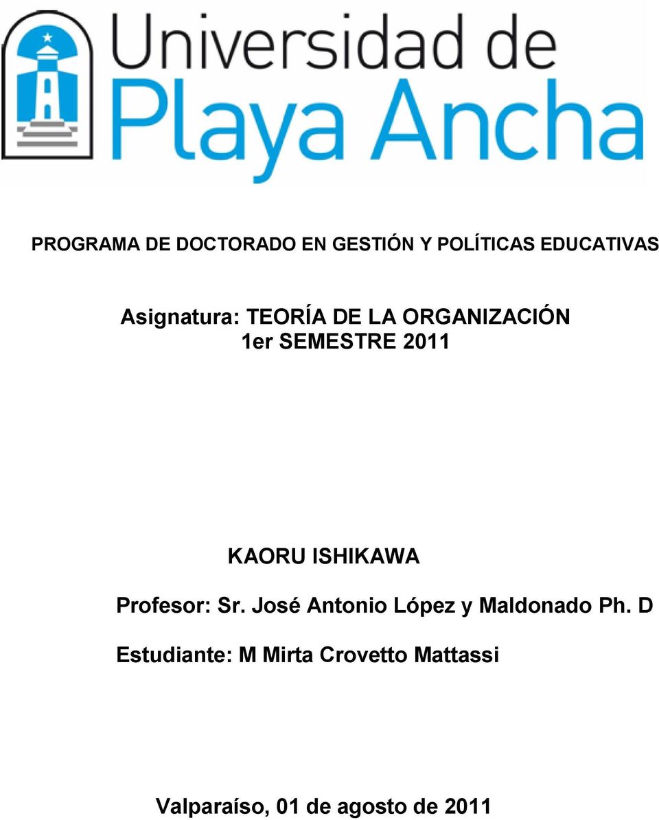 ISHIKAWA Profesor: Sr. José Antonio López y Maldonado Ph.