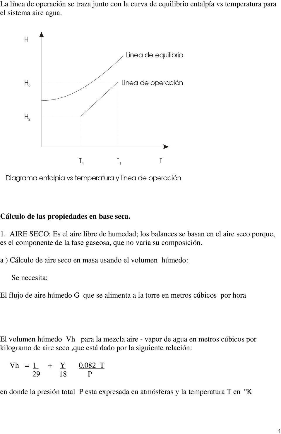 T Diagrama entalpia vs temperatura y linea de operación Cálculo de las propiedades en base seca. 1.