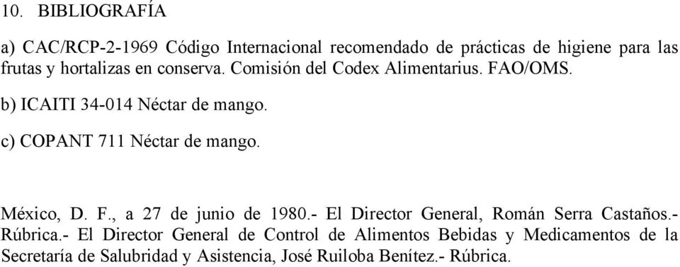c) COPANT 711 Néctar de mango. México, D. F., a 27 de junio de 1980.- El Director General, Román Serra Castaños.