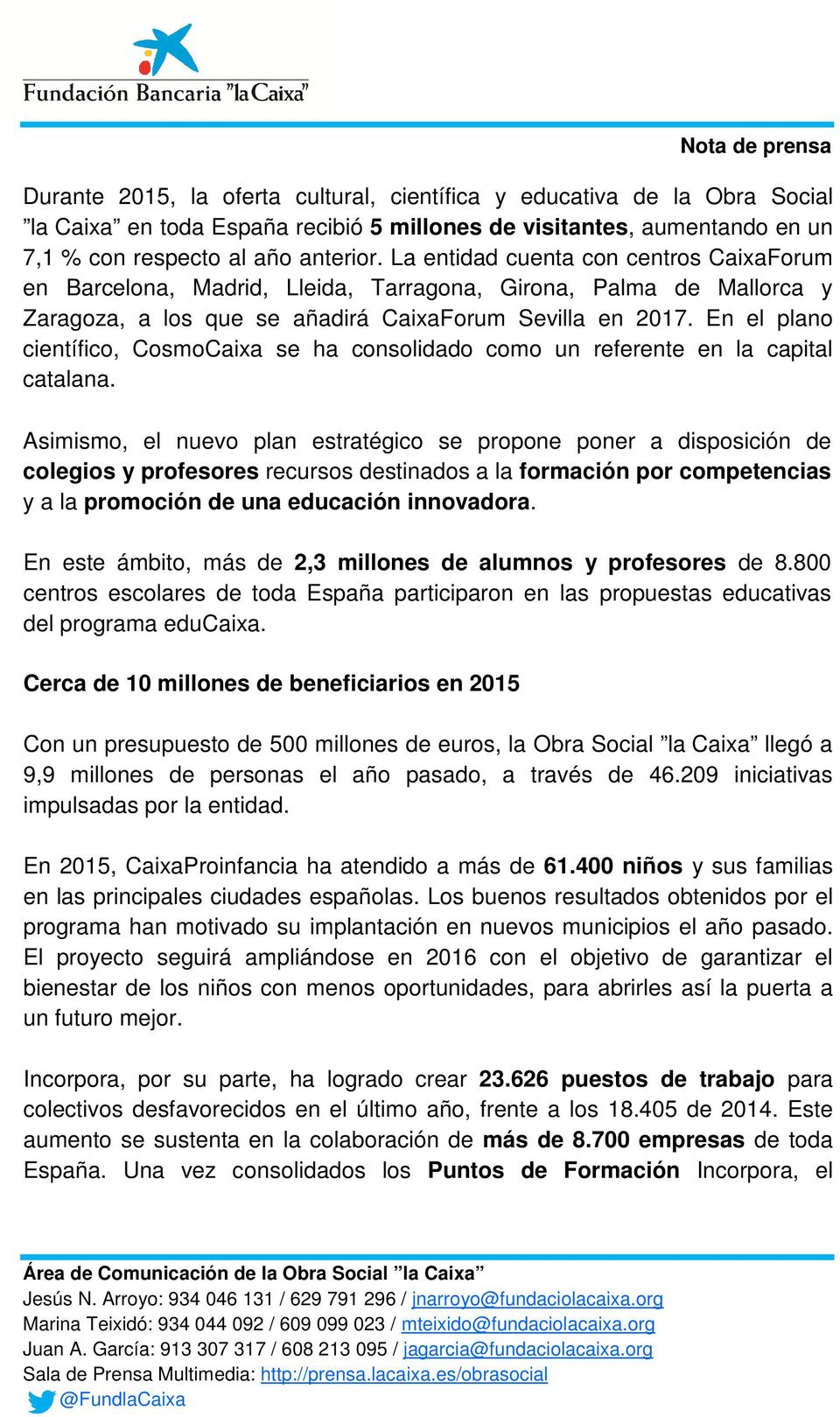 En el plano científico, CosmoCaixa se ha consolidado como un referente en la capital catalana.