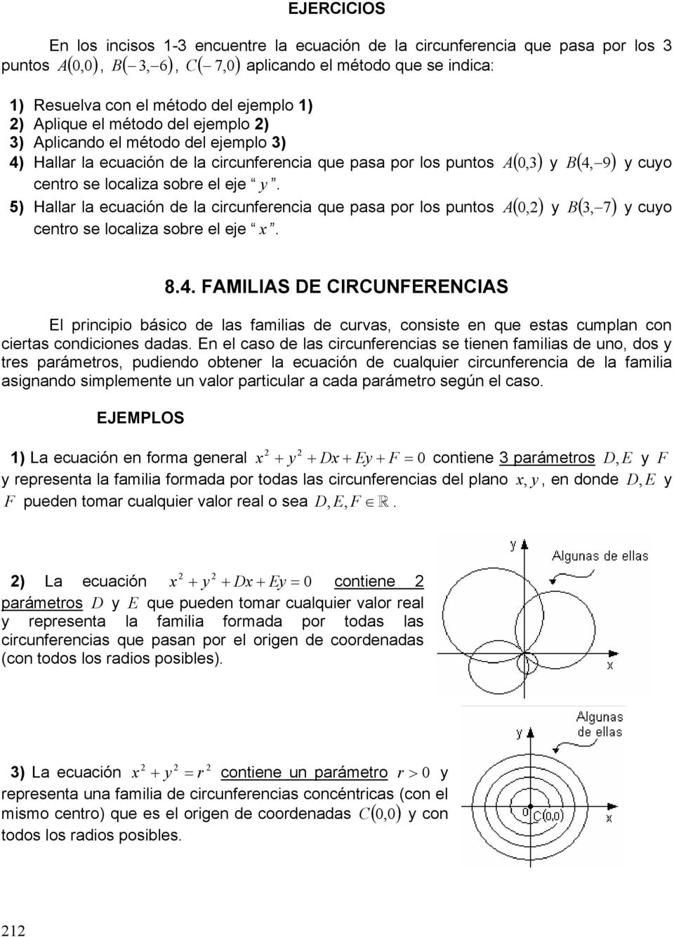 cuo ) Hallar la ecuación de la circunferencia que pasa por los puntos ( 0,) (, 7) centro se localiza sobre el eje. cuo 8.