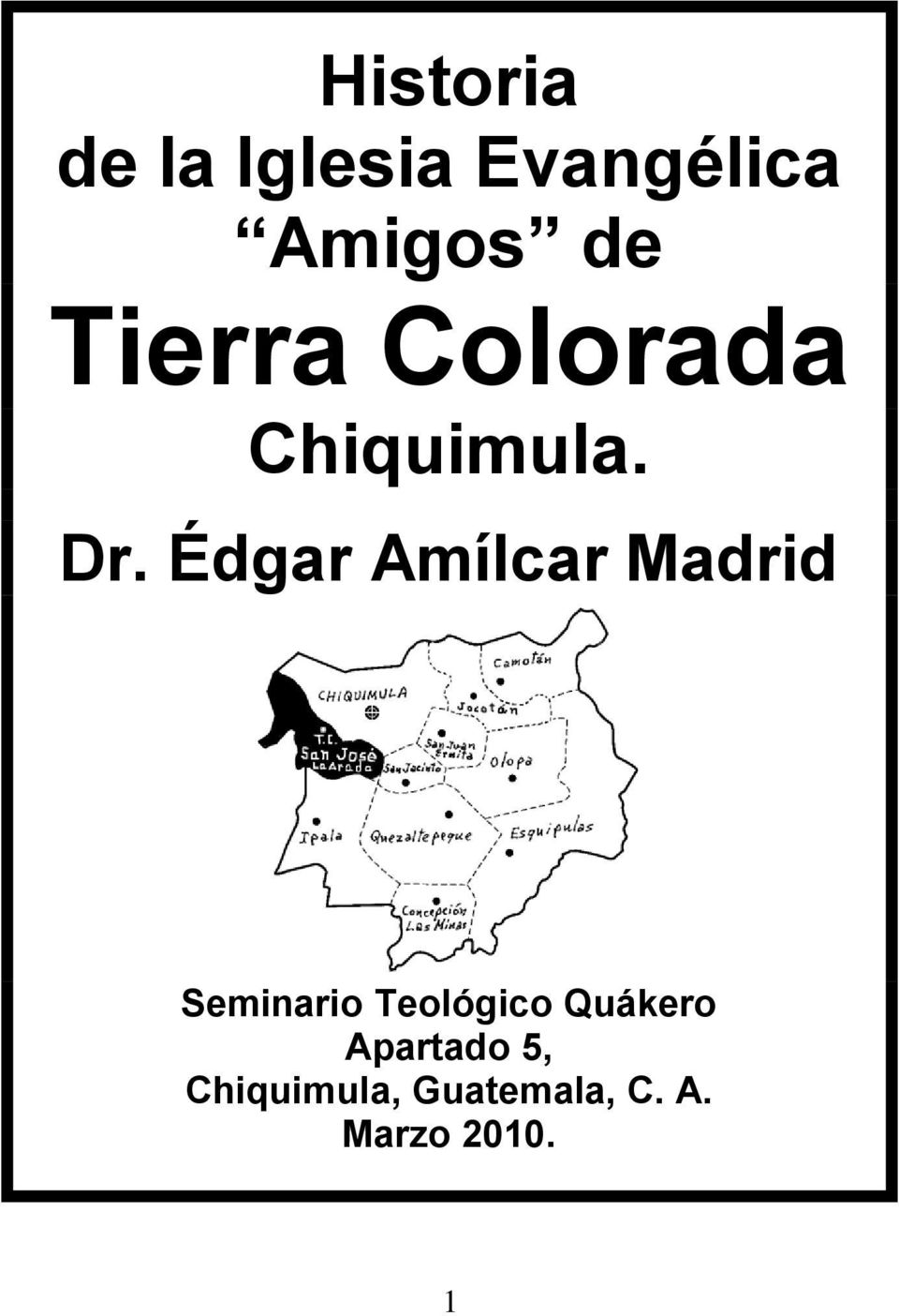 Historia de la Iglesia Evangélica Amigos de Tierra Colorada Chiquimula. Dr.  Édgar Amílcar Madrid - PDF Descargar libre
