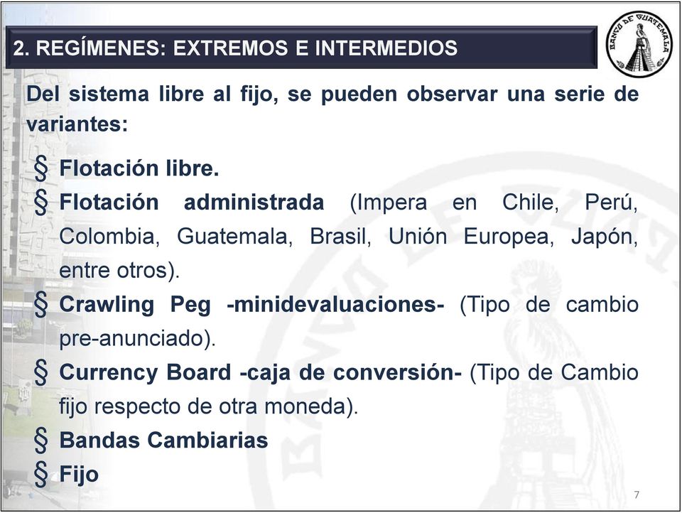 Flotación administrada (Impera en Chile, Perú, Colombia, Guatemala, Brasil, Unión Europea, Japón,