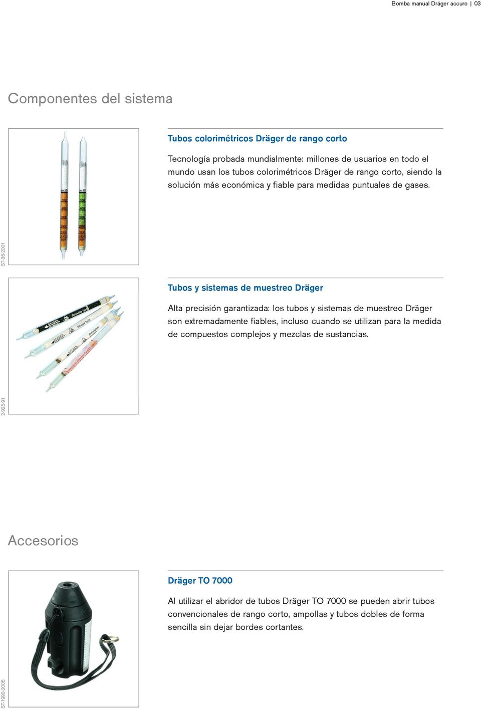 garantizada: los tubos y sistemas de muestreo Dräger son extremadamente fiables, incluso cuando se utilizan para la medida de compuestos complejos y mezclas de sustancias Accesorios