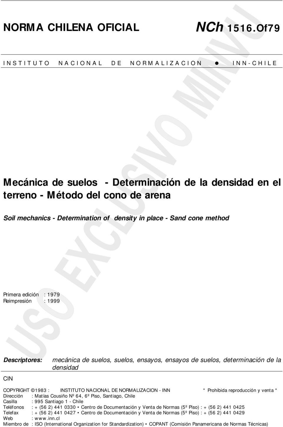 1979 Reimpresión : 1999 Descriptores: CIN mecánica de suelos, suelos, ensayos, ensayos de suelos, determinación de la densidad COPYRIGHT 1983 : INSTITUTO NACIONAL DE NORMALIZACION - INN * Prohibida