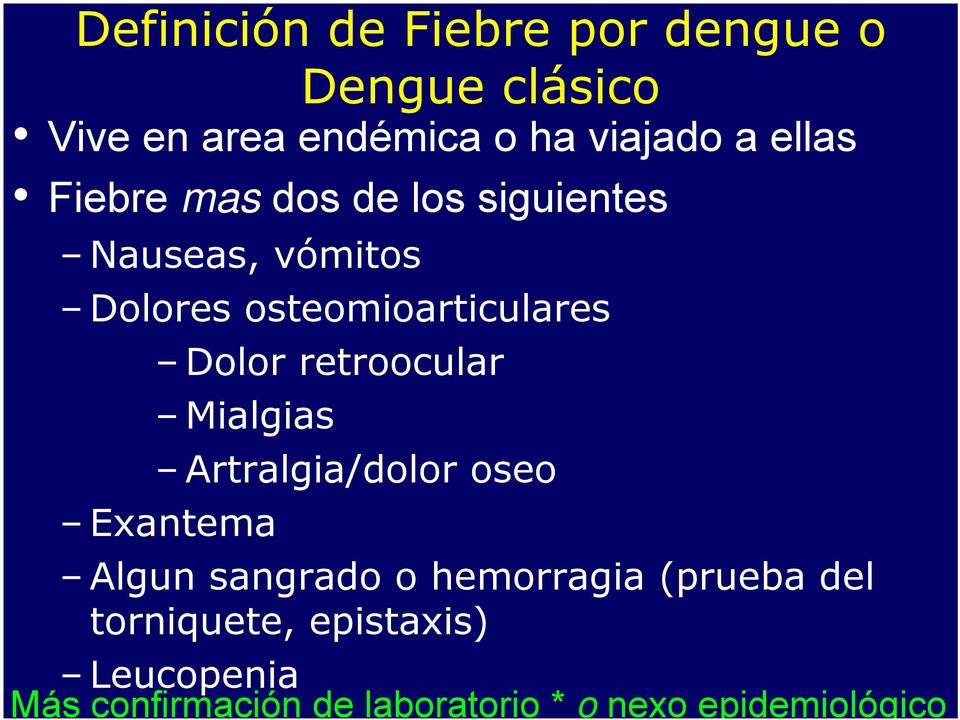 Mialgias Artralgia/dolor oseo Exantema Dengue clásico Algun sangrado o hemorragia