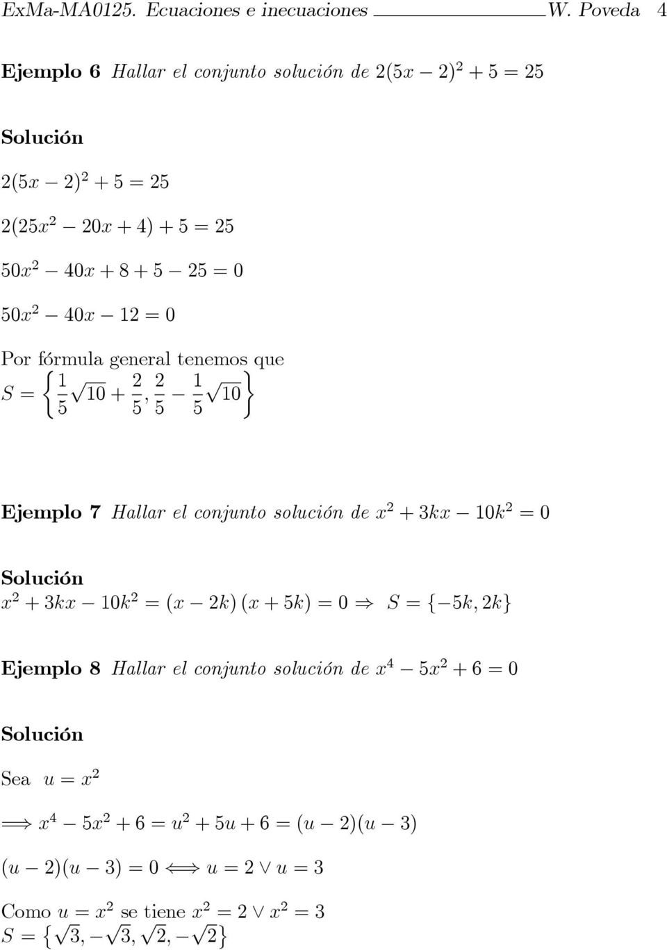 fórmula general tenemos que p S = 0 + ; p 0 Ejemplo 7 Hallar el conjunto solución de x + kx 0k = 0 x + kx 0k = (x k)
