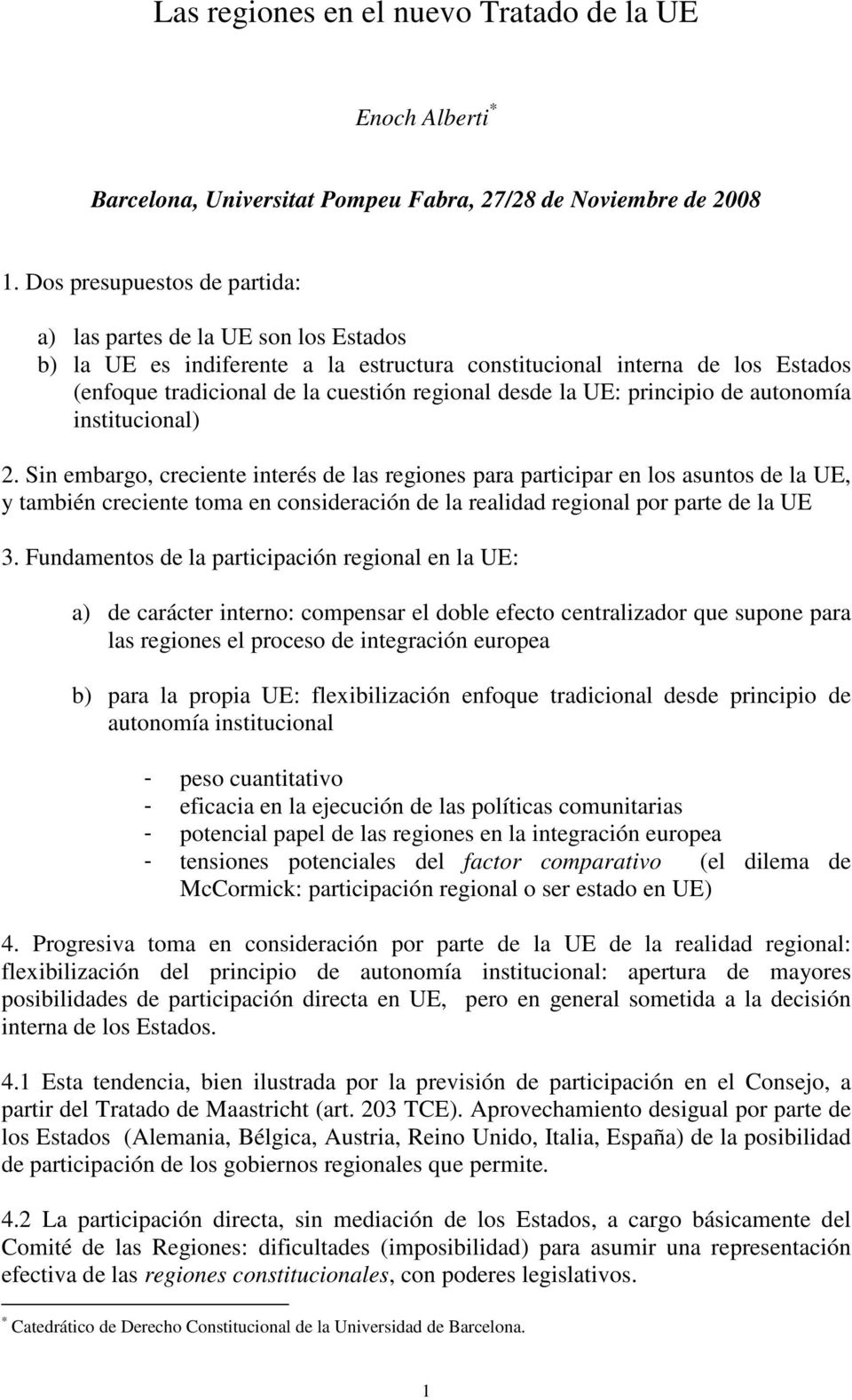 UE: principio de autonomía institucional) 2.