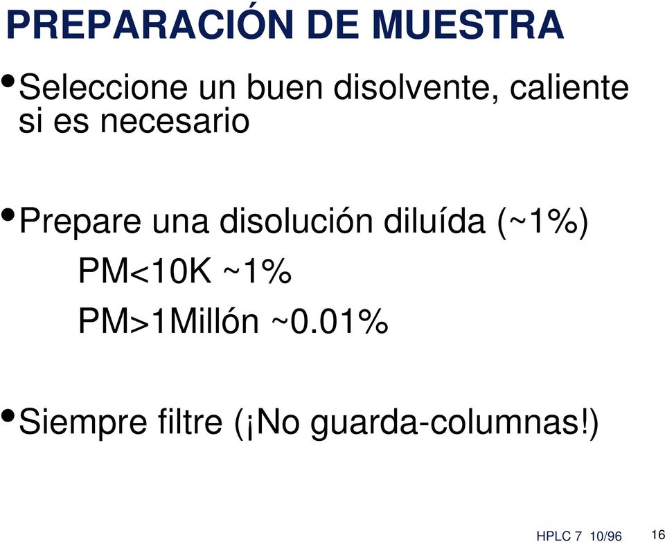 disolución diluída (~1%) PM<10K ~1% PM>1Millón ~0.