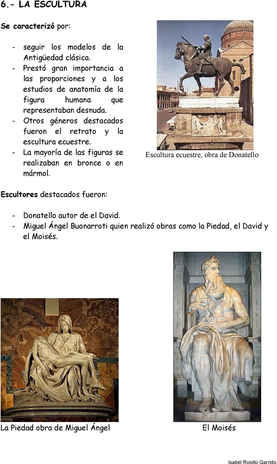 - Otros géneros destacados fueron el retrato y la escultura ecuestre. - La mayoría de las figuras se realizaban en bronce o en mármol.
