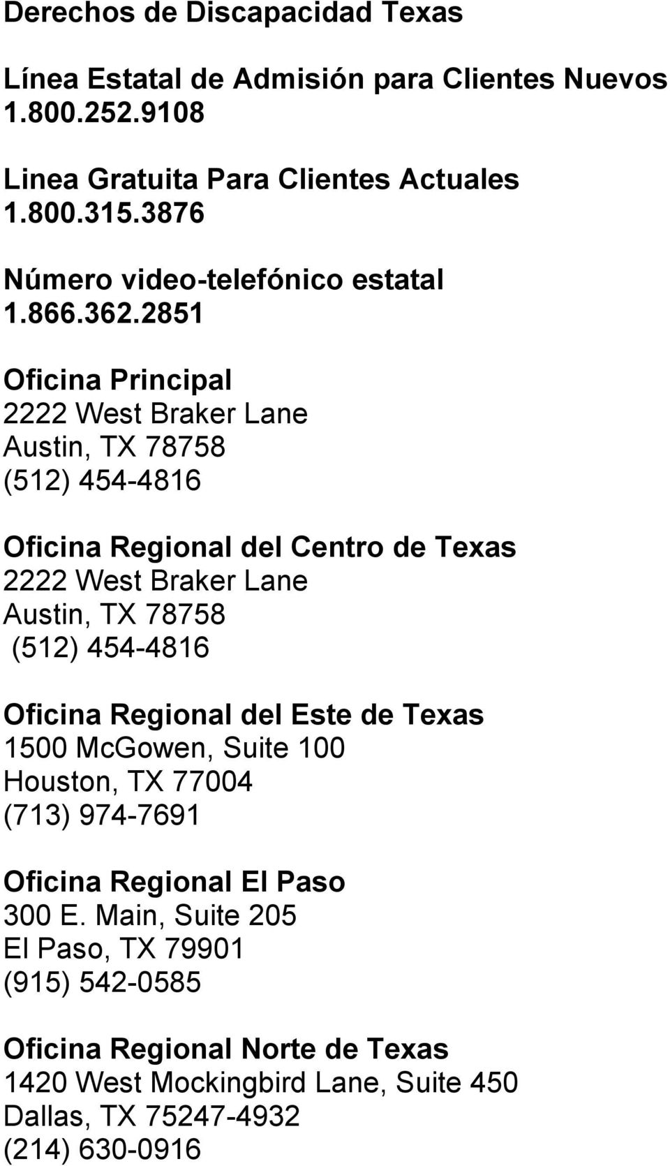 2851 Oficina Principal 2222 West Braker Lane Austin, TX 78758 (512) 454-4816 Oficina Regional del Centro de Texas 2222 West Braker Lane Austin, TX 78758 (512)