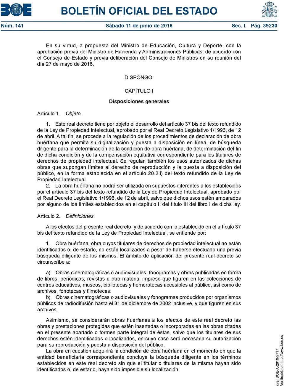 previa deliberación del Consejo de Ministros en su reunión del día 27 de mayo de 2016, Artículo 1. Objeto. DISPONGO: CAPÍTULO I Disposiciones generales 1.